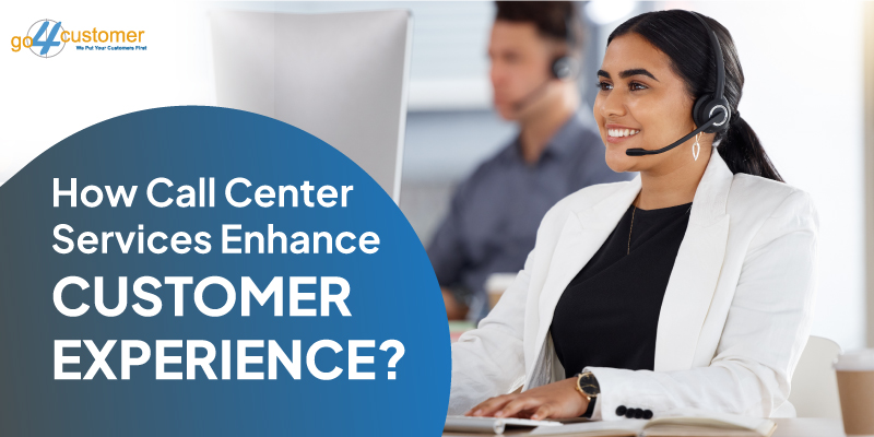 How Call Center Services Enhance Customer Experience